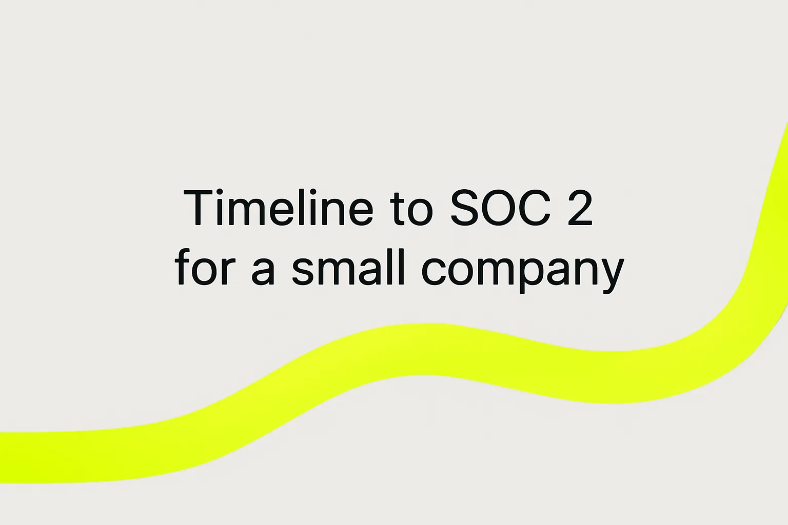 How long does it take to be SOC 2 compliant?