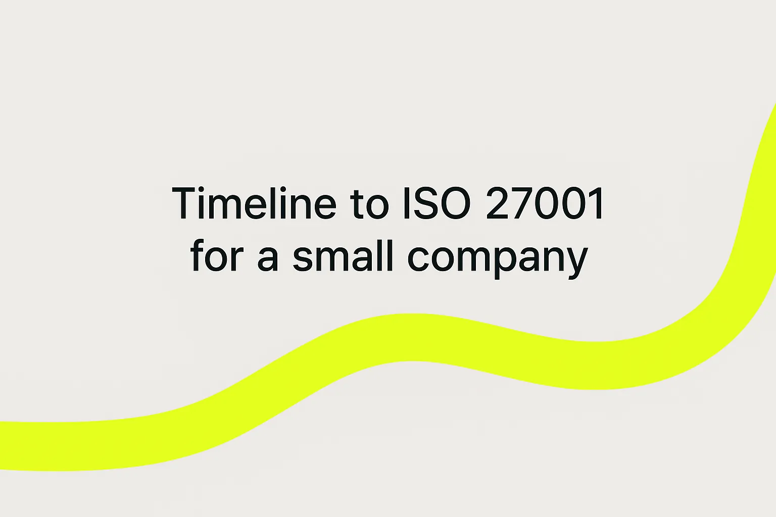 How long does it take to be ISO 27001 certified?