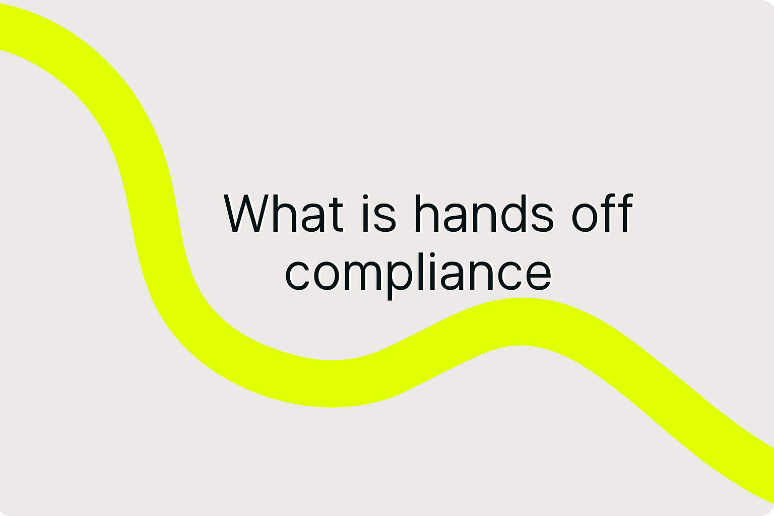 What is hands off compliance?